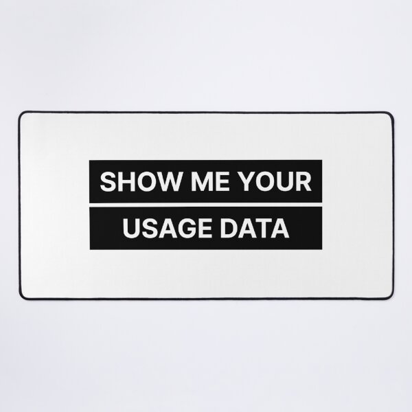 Item preview, Show me your usage data designed and sold by Jiben44.