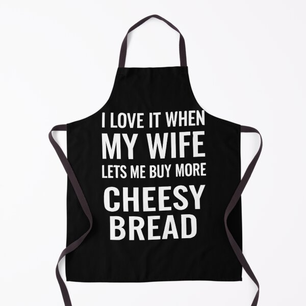 Item preview, I Love It When My Wife Lets Me Buy More Cheesy Bread Funny Foodie Shirt designed and sold by BambaKchula.