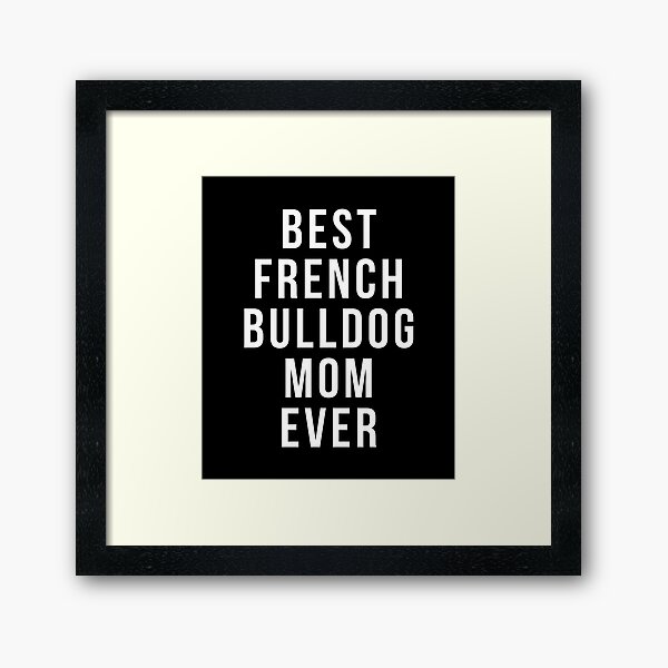 Item preview, Best French Bulldog Mom Ever shirt for Frenchie owners designed and sold by reallsimplelife.