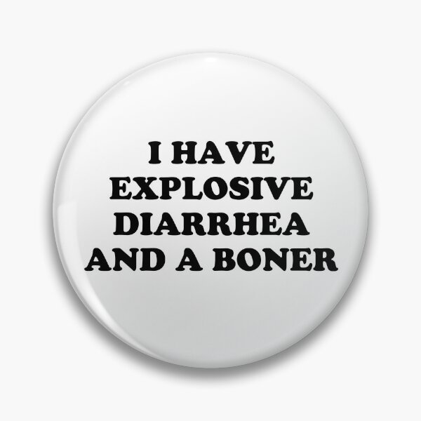 Item preview, I Have Explosive Diarrhea and a Boner designed and sold by fusedtees.