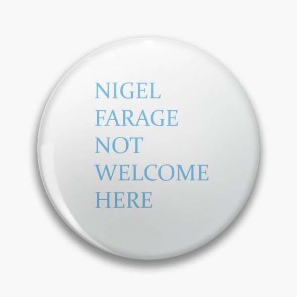 Item preview, Nigel Farage Not Welcome Here designed and sold by cwningennos.