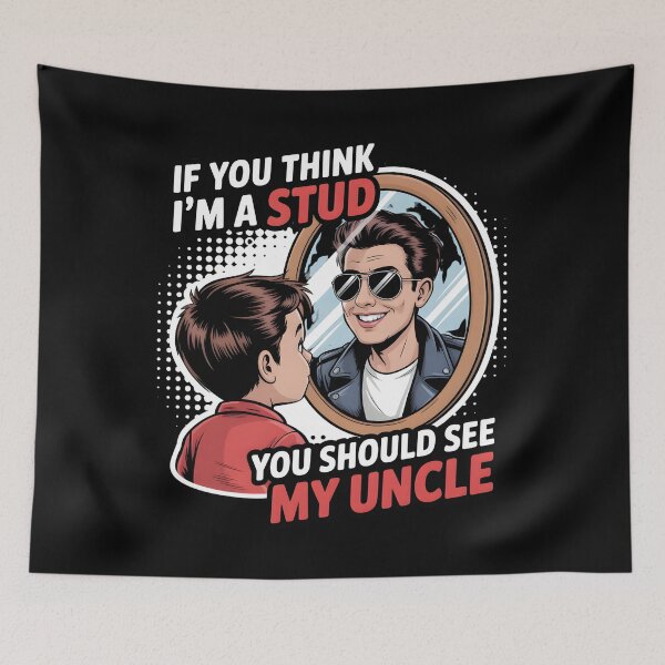 Item preview, If You Think I'm A Stud You Should See My Uncle designed and sold by UrbanHowlz.