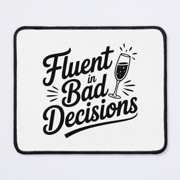 Item preview, Fluent in Bad Decisions designed and sold by Frank Ring.