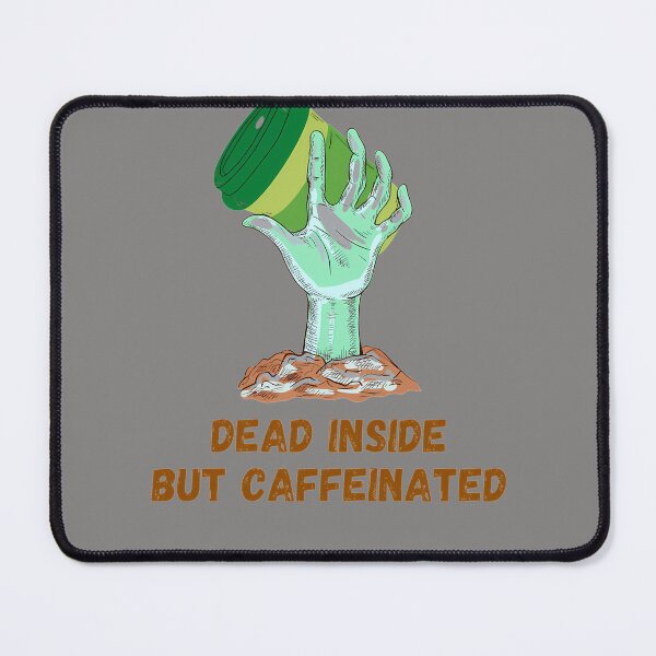 Item preview, DEAD-INSIDE-BUT-CAFFEINATED-COFFEE-ZOMBIE designed and sold by riestershania.
