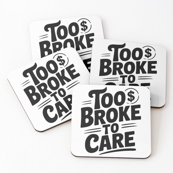 Item preview, Too Broke to Care designed and sold by Frank Ring.