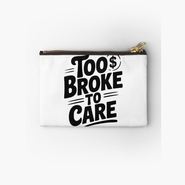 Item preview, Too Broke to Care designed and sold by Frank Ring.