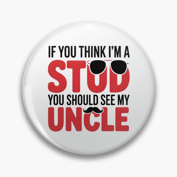 Item preview, If You Think I'm A Stud You Should See My Uncle designed and sold by UrbanHowlz.