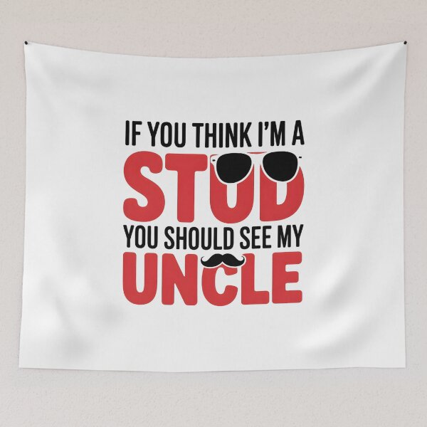 Item preview, If You Think I'm A Stud You Should See My Uncle designed and sold by UrbanHowlz.