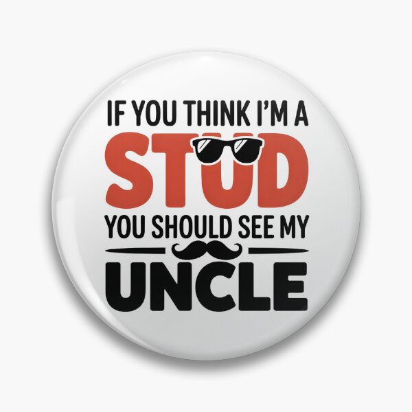 Item preview, If You Think I'm A Stud You Should See My Uncle designed and sold by UrbanHowlz.