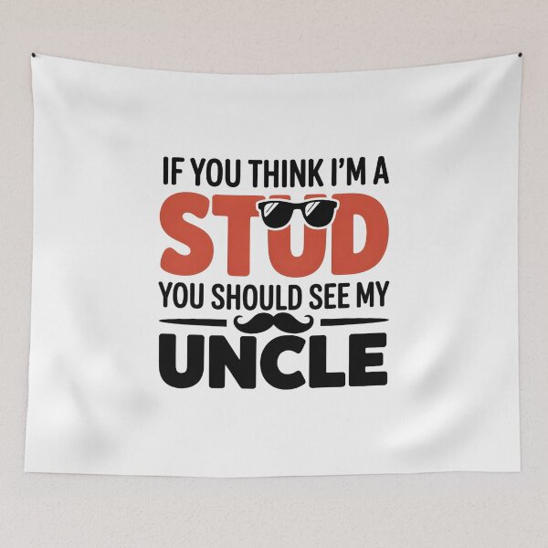 Item preview, If You Think I'm A Stud You Should See My Uncle designed and sold by UrbanHowlz.