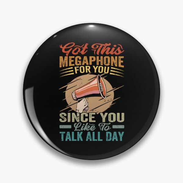 Item preview, Got This Megaphone For You Since You Like To Talk All Day designed and sold by aqnkkalw83.