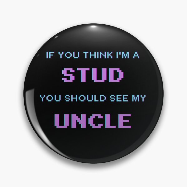 Item preview, If You Think I'm A Stud You Should See My Uncle designed and sold by UrbanHowlz.