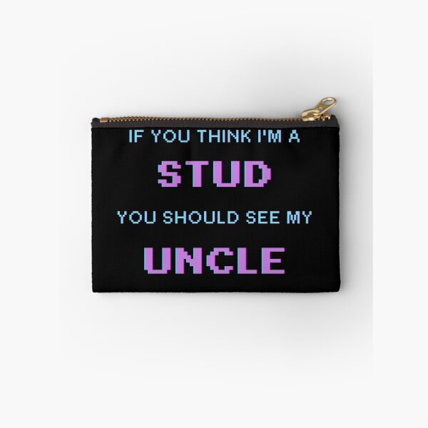 Item preview, If You Think I'm A Stud You Should See My Uncle designed and sold by UrbanHowlz.
