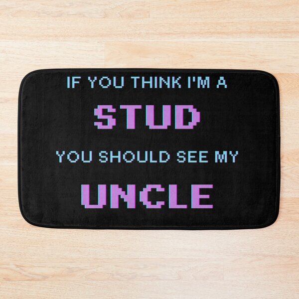 Item preview, If You Think I'm A Stud You Should See My Uncle designed and sold by UrbanHowlz.