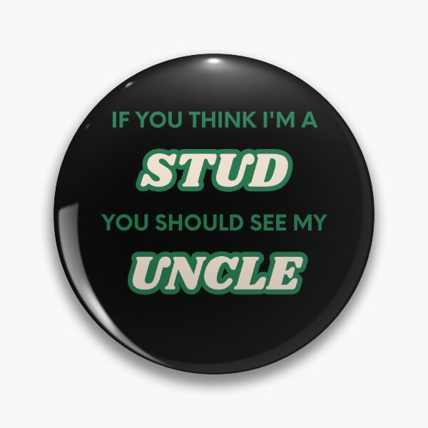 Item preview, If You Think I'm A Stud You Should See My Uncle designed and sold by UrbanHowlz.