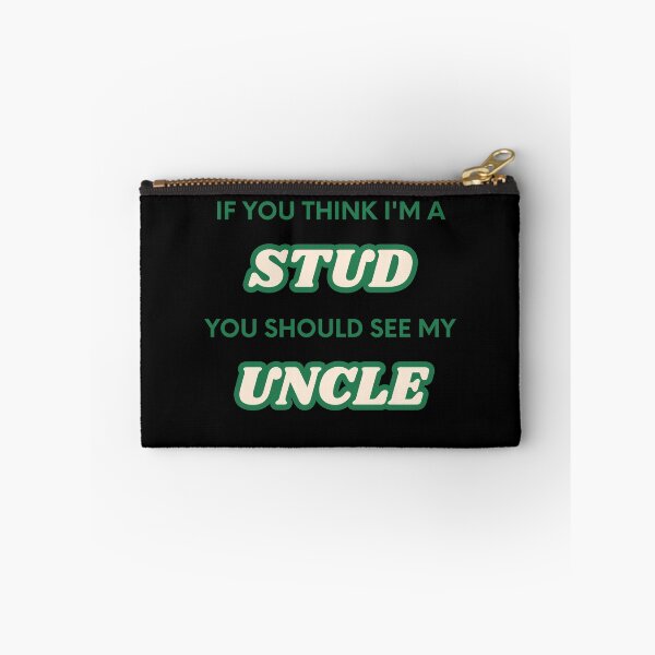Item preview, If You Think I'm A Stud You Should See My Uncle designed and sold by UrbanHowlz.