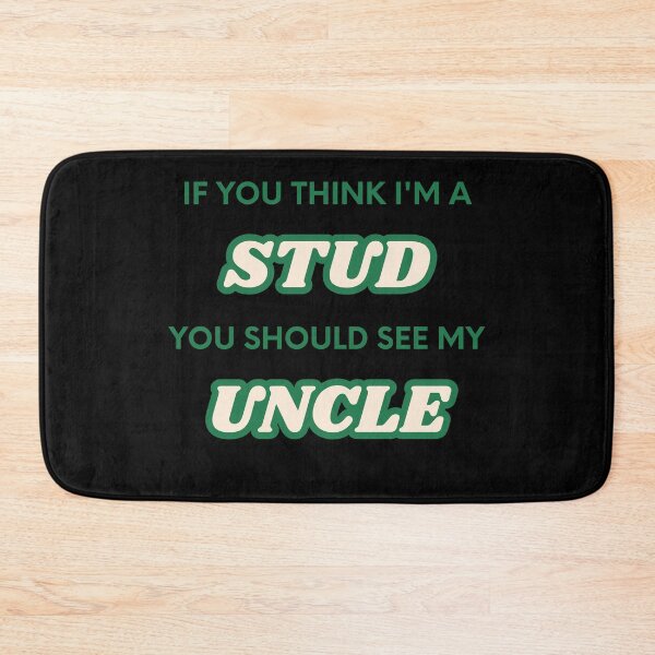 Item preview, If You Think I'm A Stud You Should See My Uncle designed and sold by UrbanHowlz.