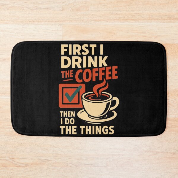 Item preview, First I Drink The Coffee Then I Do The Things designed and sold by LuminOrb.