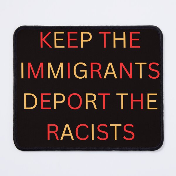Item preview, KEEP THE IMMIGRANTS DEPORT THE RACISTS designed and sold by TMK Originals.