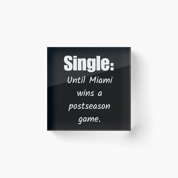 Item preview, Single: Until Miami Wins a Postseason Game. designed and sold by signshirtz.