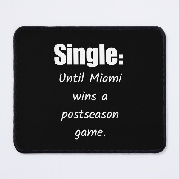 Item preview, Single: Until Miami Wins a Postseason Game. designed and sold by signshirtz.