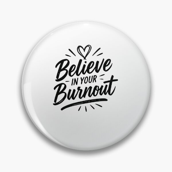 Item preview, Believe In Your Burnout – Funny Freelancer Burnout Quote designed and sold by GoxyVision.