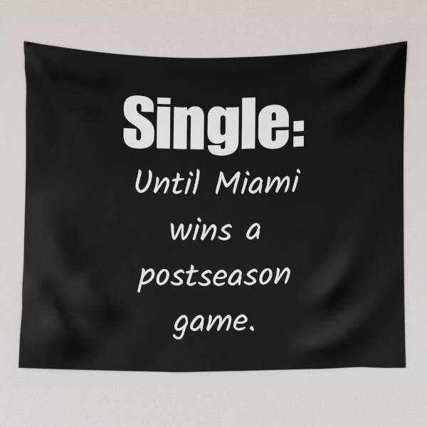 Item preview, Single: Until Miami Wins a Postseason Game. designed and sold by signshirtz.