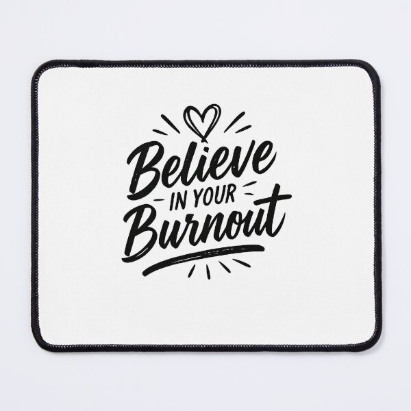 Item preview, Believe In Your Burnout – Funny Freelancer Burnout Quote designed and sold by GoxyVision.