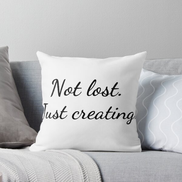 Item preview, Not Lost, Just Creating – Inspirational Artist Quote designed and sold by GoxyVision.