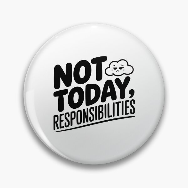 Item preview, Not Today Responsibilities designed and sold by Frank Ring.