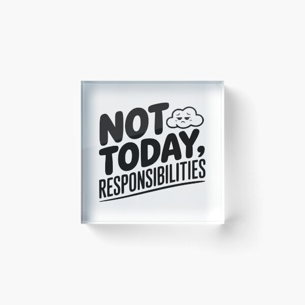 Item preview, Not Today Responsibilities designed and sold by Frank Ring.