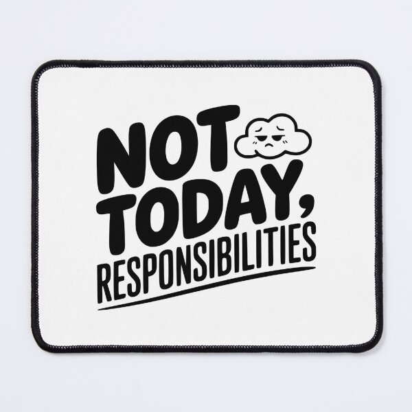 Item preview, Not Today Responsibilities designed and sold by Frank Ring.