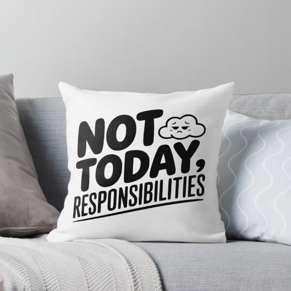 Item preview, Not Today Responsibilities designed and sold by Frank Ring.
