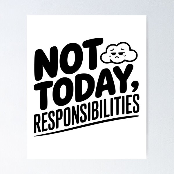 Item preview, Not Today Responsibilities designed and sold by Frank Ring.
