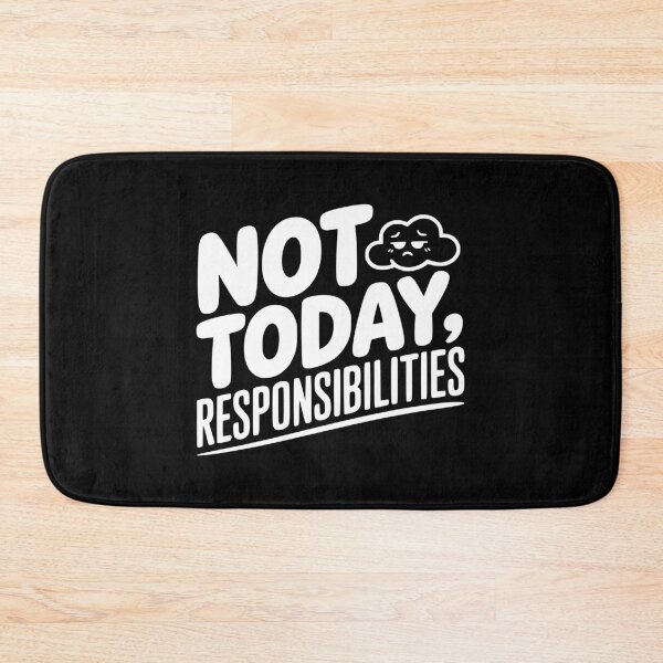 Item preview, Not Today Responsibilities designed and sold by Frank Ring.
