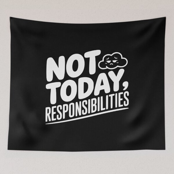 Item preview, Not Today Responsibilities designed and sold by Frank Ring.
