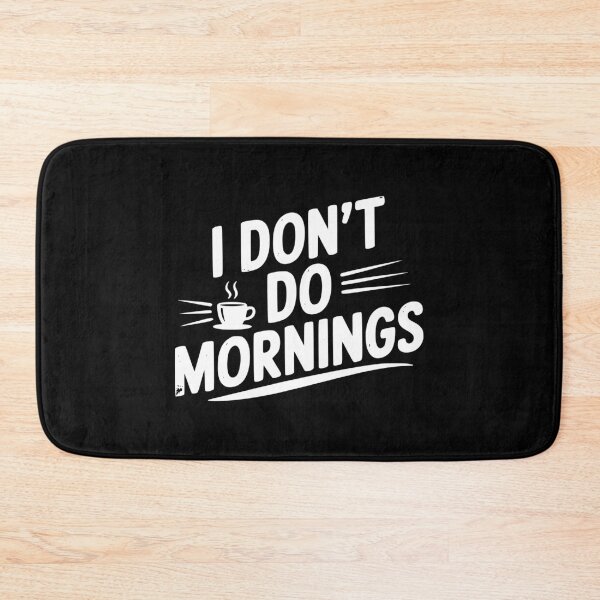 Item preview, I Don’t Do Mornings designed and sold by Frank Ring.