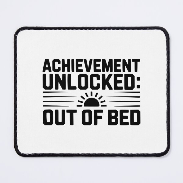 Item preview, Achievement Unlocked: Out of Bed designed and sold by Frank Ring.