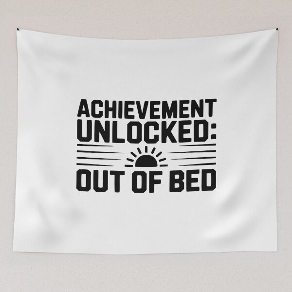 Item preview, Achievement Unlocked: Out of Bed designed and sold by Frank Ring.