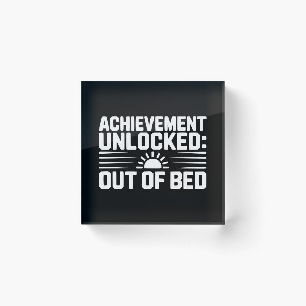Item preview, Achievement Unlocked: Out of Bed designed and sold by Frank Ring.