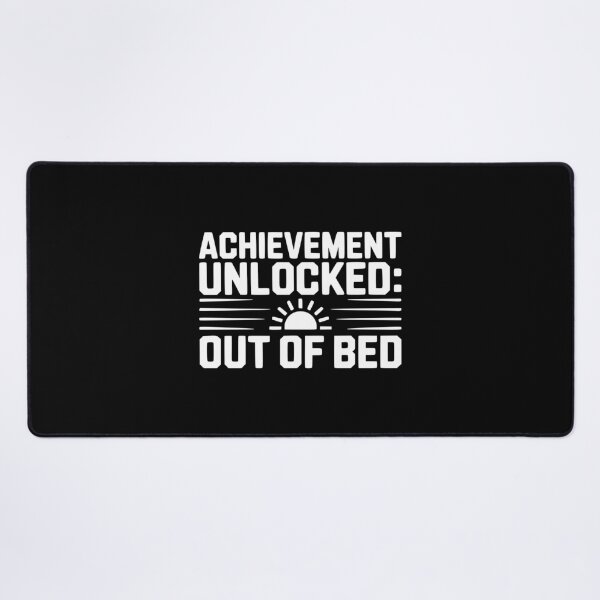 Item preview, Achievement Unlocked: Out of Bed designed and sold by Frank Ring.