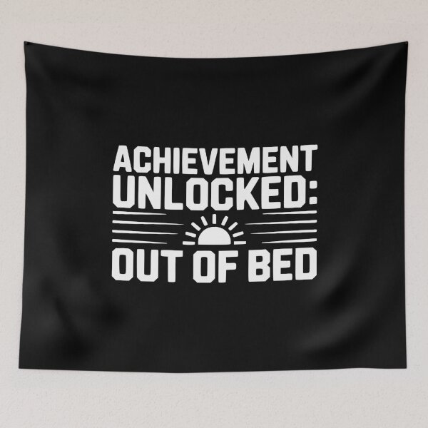 Item preview, Achievement Unlocked: Out of Bed designed and sold by Frank Ring.