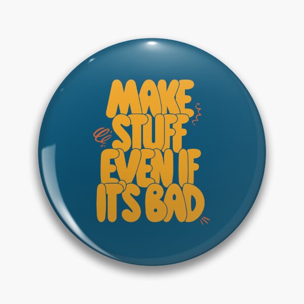 Item preview, Make Stuff Even If It's Bad designed and sold by Anjaliojha.