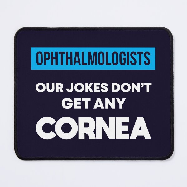 Item preview, Ophthalmologists Our Jokes Don't Get Any Cornea designed and sold by jaygo.