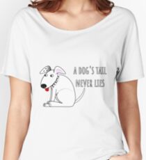 A Dog's Tail Never Lies Women's Relaxed Fit T-Shirt