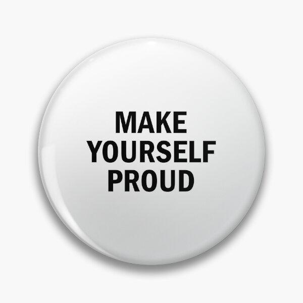 Item preview, make yourself proud designed and sold by designing01Ar3.