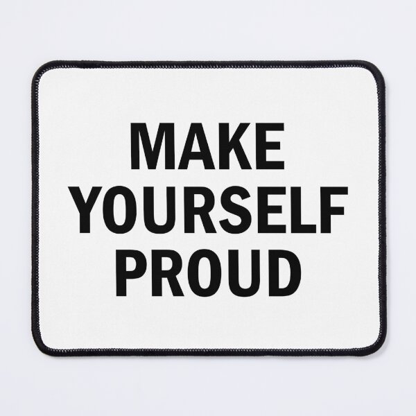 Item preview, make yourself proud designed and sold by designing01Ar3.