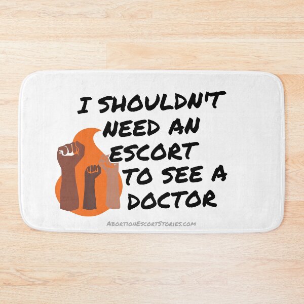 Item preview, I Shouldn’t Need An Escort To See A Doctor – Raised Fists Design designed and sold by AbortionEscorts.