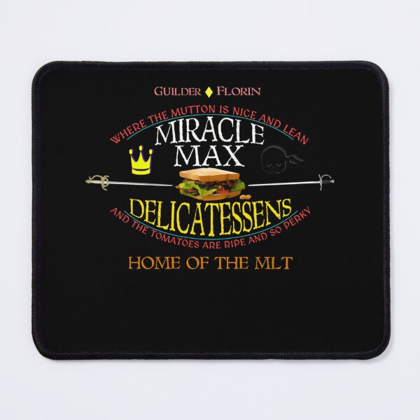 Item preview, Where The Mutton Is Nice And Lean And The Tomatoes Arr Ripe And So Perky Miracle Max Delicatessens ( Guilder Florin Home Of The Mlt designed and sold by NATALIAAMES.