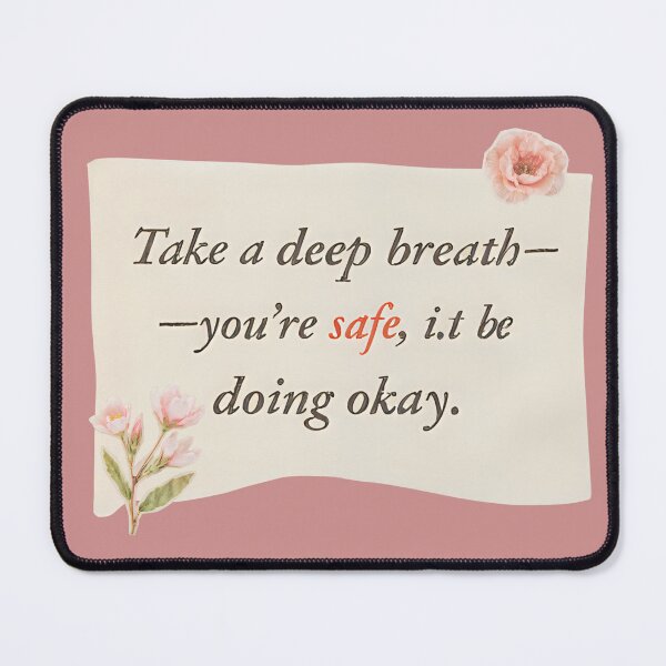 Item preview, "Take a Deep Breath – You’re Safe" designed and sold by nighttime1990.